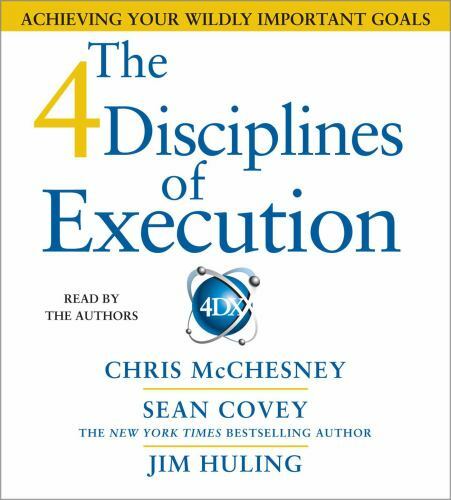 4 Disciplines of Execution : Achieving Your Wildly Important Goals by Jim...