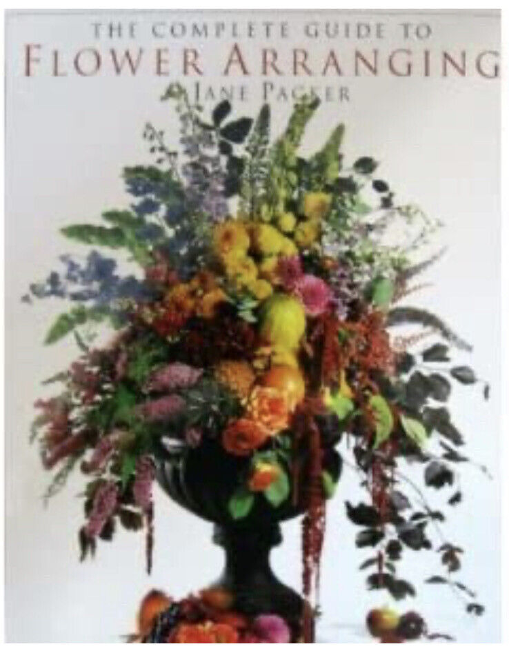 The Complete Guide to Flower Arranging : A Practical Illustrated Guide to...