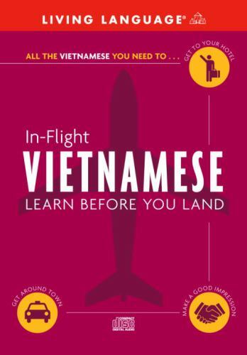 Vietnamese : In-Flight - Learn Before You Land by Living Language Staff...