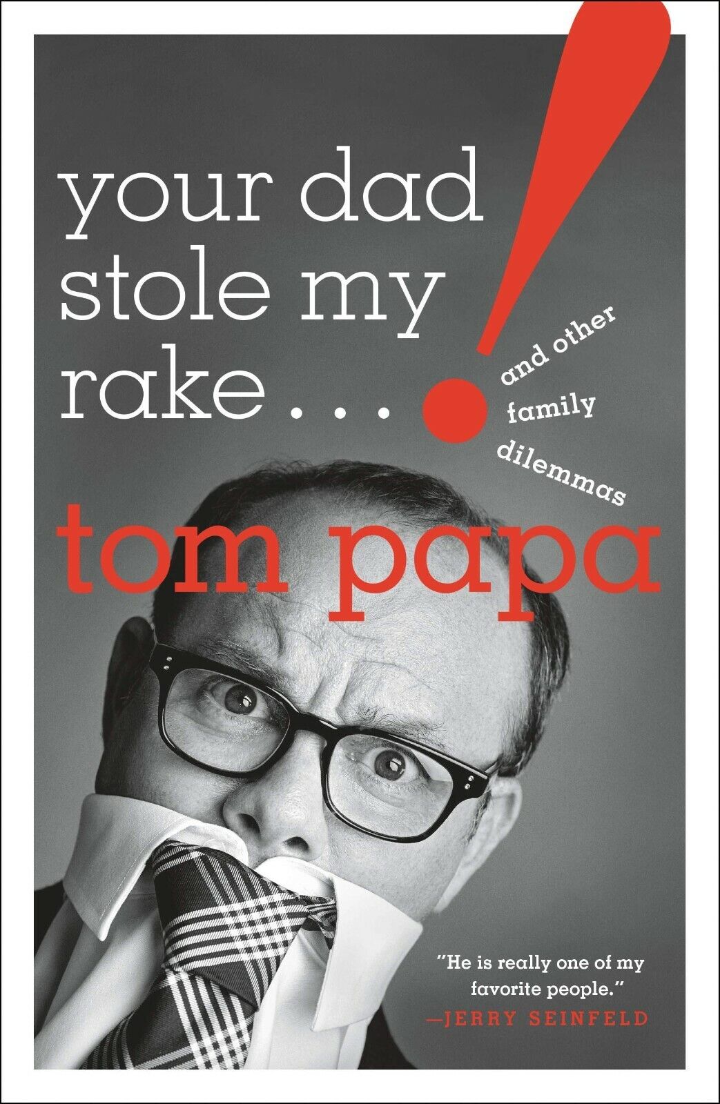 Your Dad Stole My Rake : And Other Family Dilemmas by Tom Papa (2019, Trade