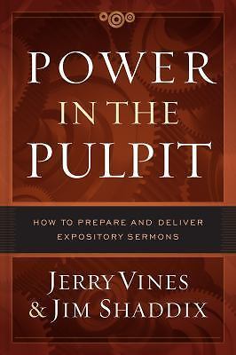 Power in the Pulpit : How to Prepare and Deliver Expository Sermons by Jerry...