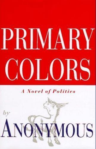 Primary Colors : A Novel of Politics by Not Available (1996, Hardcover)
