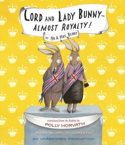 Lord and Lady Bunny--Almost Royalty! by Polly Horvath (2014, CD) New Sealed