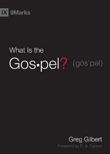 What Is the Gospel? by Greg Gilbert (2010, Hardcover)
