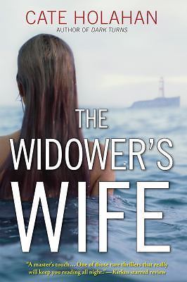 Widower's Wife : A Novel by Cate Holahan (2016, Hardcover)