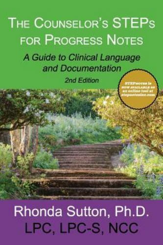 Counselor's STEPs for Progress Notes : A Guide to Clinical Language and...