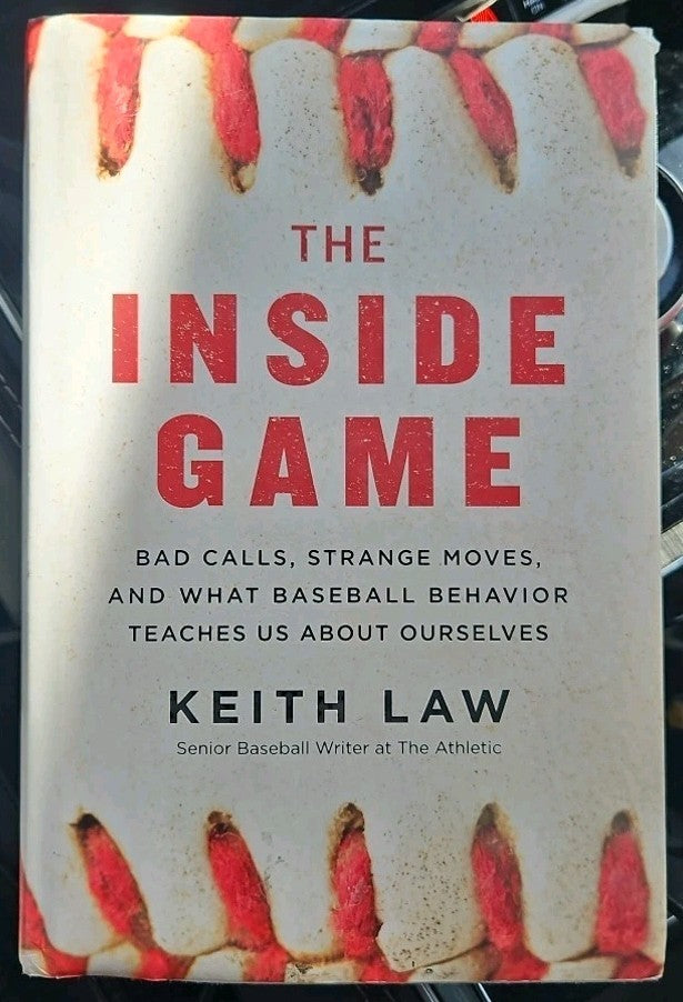 Inside Game : Bad Calls, Strange Moves, and What Baseball Behavior Teaches Us...