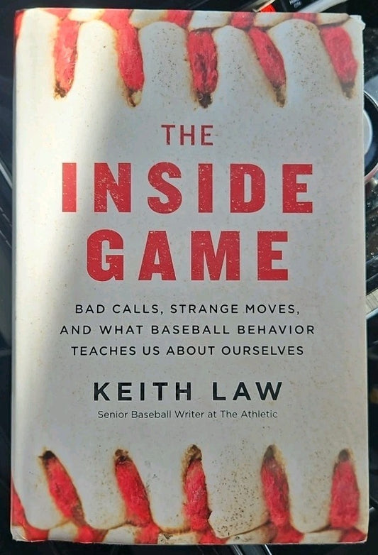 Inside Game : Bad Calls, Strange Moves, and What Baseball Behavior Teaches Us...