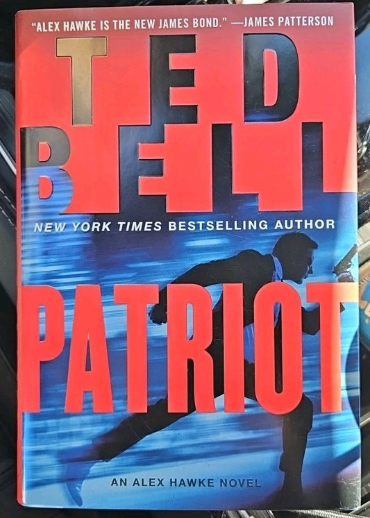 Patriot : An Alex Hawke Novel by Ted Bell (2015, Hardcover)