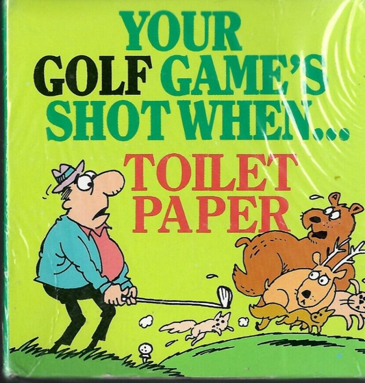 Your Golf Game's Shot When... Comical Toilet Paper