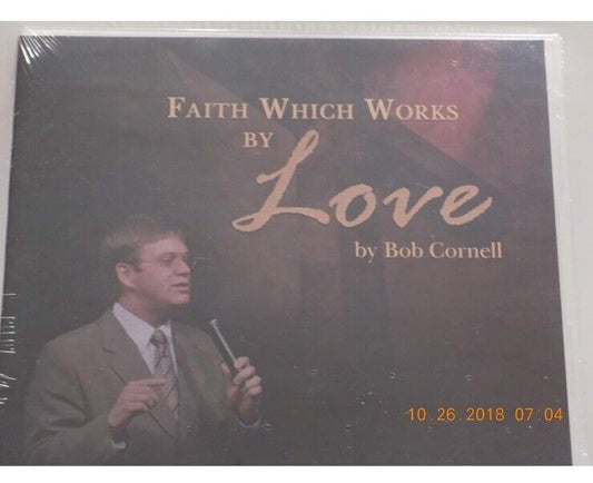 Faith Which Works Sermon By Love Bob Cornell JSM CD 2011