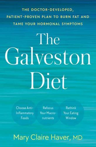 Galveston Diet : The Doctor-Developed, Patient-Proven Plan to Burn Fat and Tame