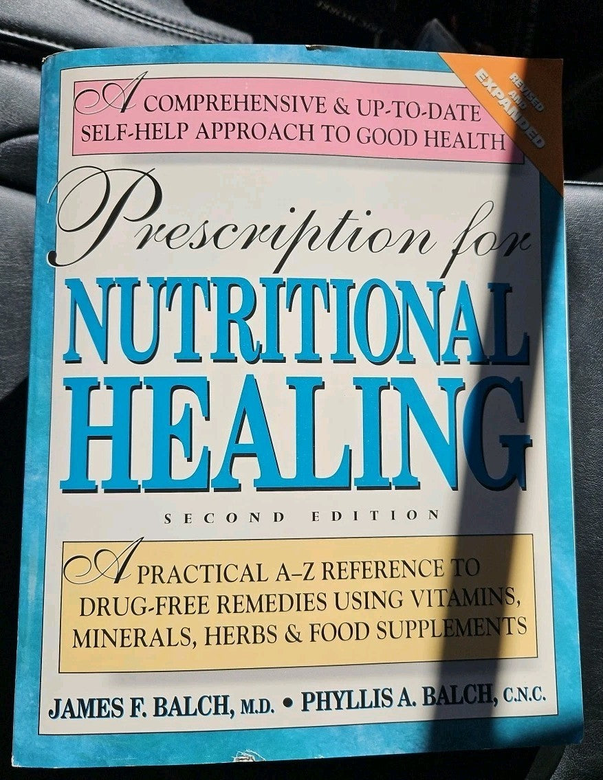 Prescription for Nutritional Healing : A Practical A-Z Reference to Drug-Free...