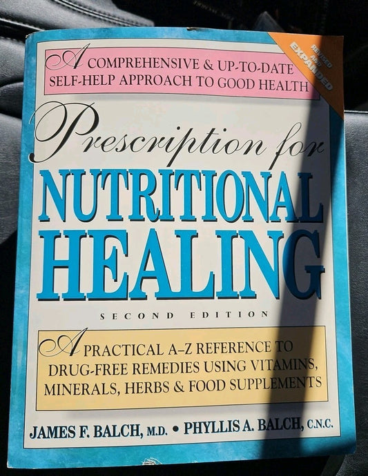 Prescription for Nutritional Healing : A Practical A-Z Reference to Drug-Free...