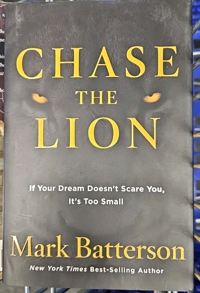 Chase the Lion : If Your Dream Doesn't Scare You, It's Too Small by Mark...