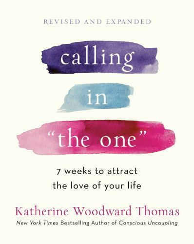 Calling in "The One" Revised and Expanded: 7 Weeks to Attract the Love of ..