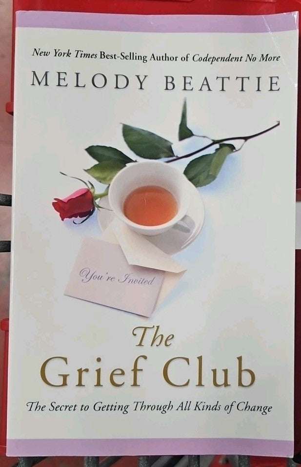 Grief Club : The Secret to Getting Through All Kinds of Change by Melody Beattie