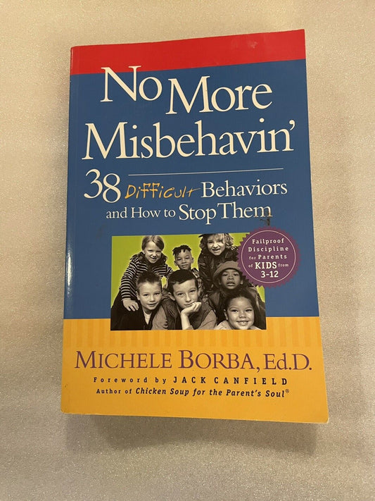 No More Misbehavin' : 38 Difficult Behaviors and How to Stop Them by Michele...