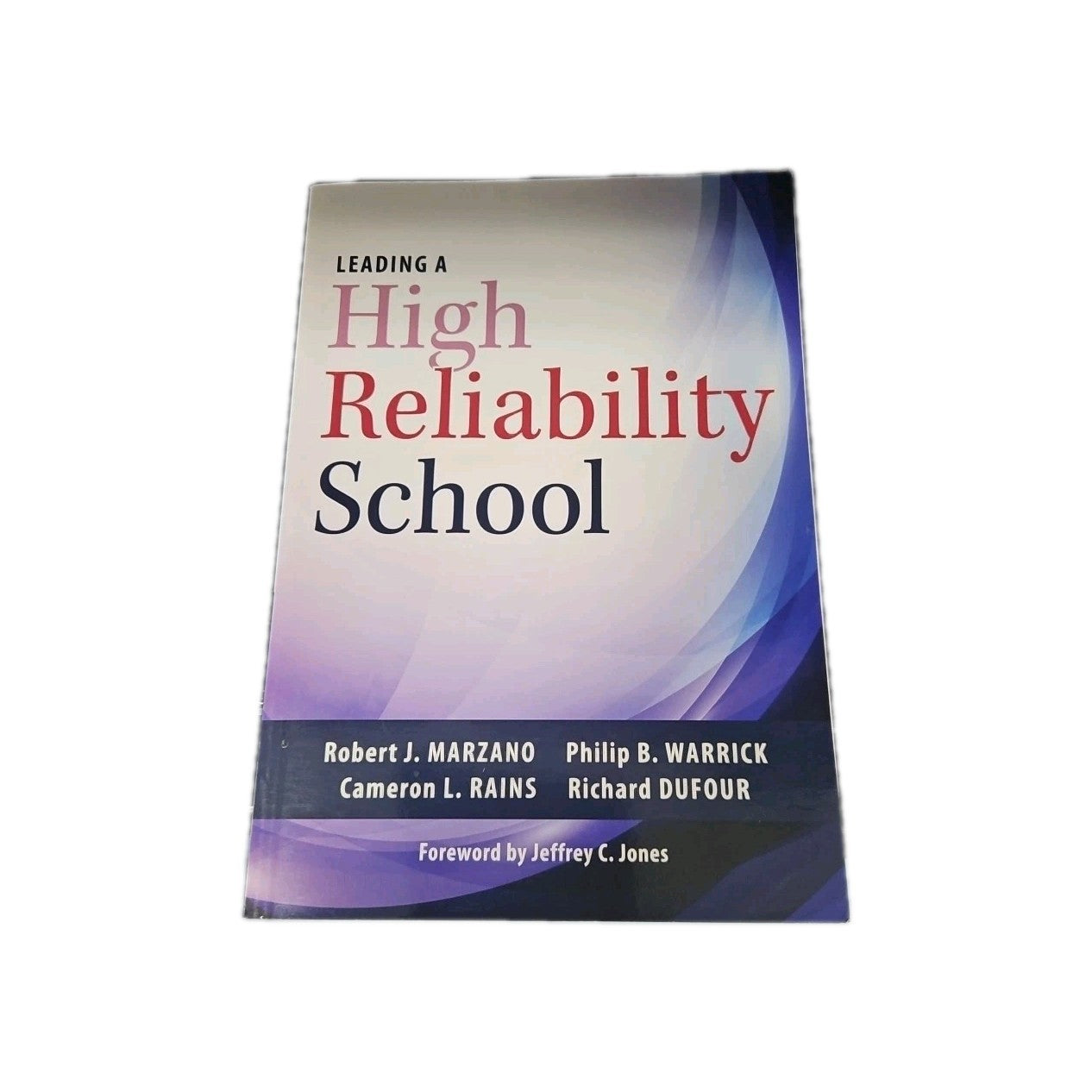 Leading a High Reliability School : (Use Data-Driven Instruction and...