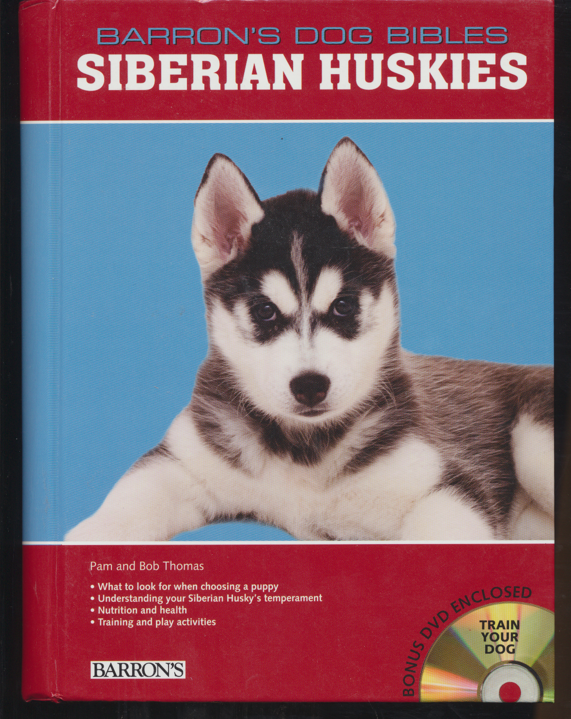 B. E. S. Dog Bibles Ser.: Siberian Huskies by Bob Thomas and Pam Thomas (2011, S