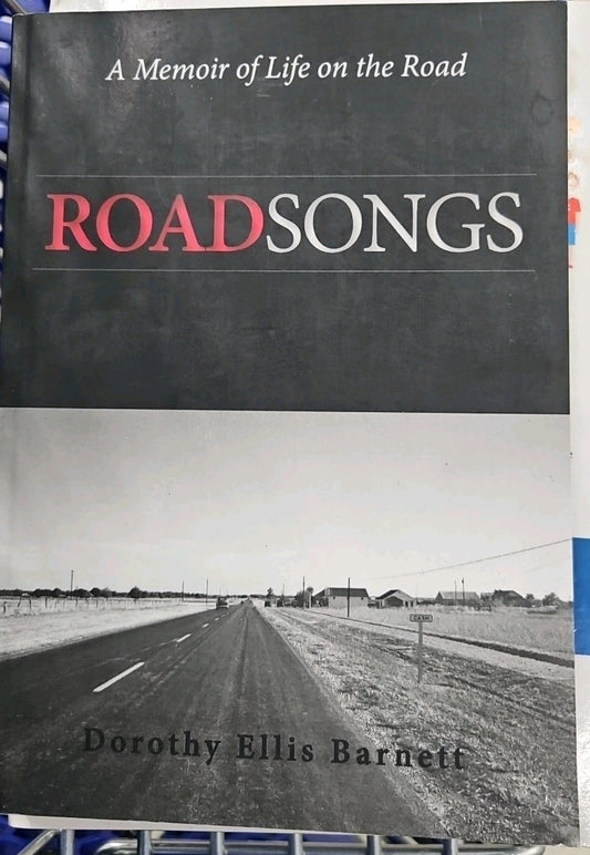 Road Songs : A Memoir of Life on the Road by Dorothy Ellis Barnett (2013, Trade