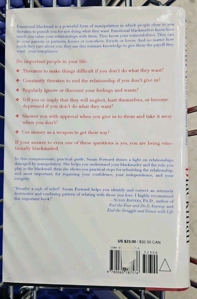 Emotional Blackmail : When the People in Your Life Use Fear, Obligation and...