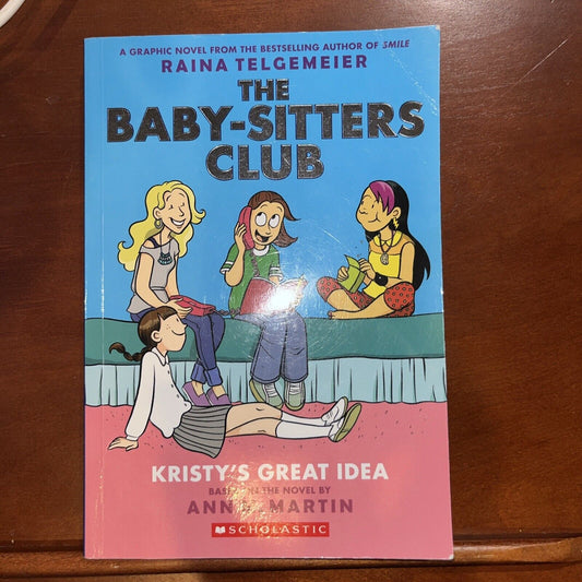 Kristy's Great Idea: a Graphic Novel (the Baby-Sitters Club #1) (Revised...