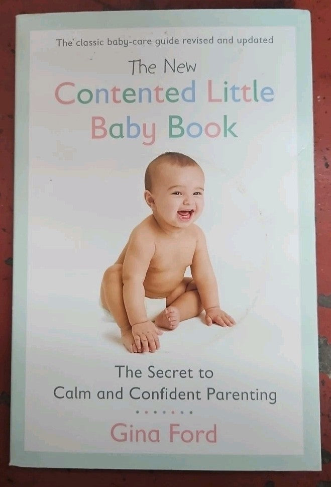 New Contented Little Baby Book : The Secret to Calm and Confident Parenting...