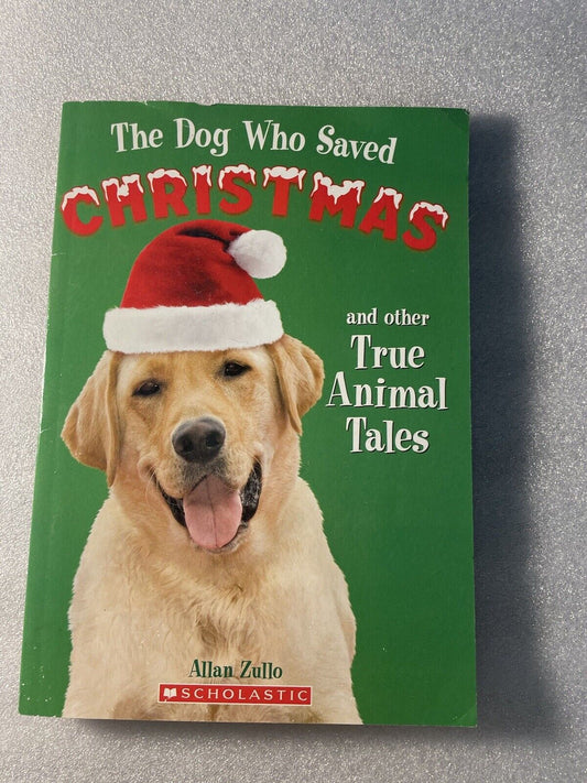 The Dog Who Saved Christmas & True Animal Tales - Allan Zullo (Paperback, 2008)