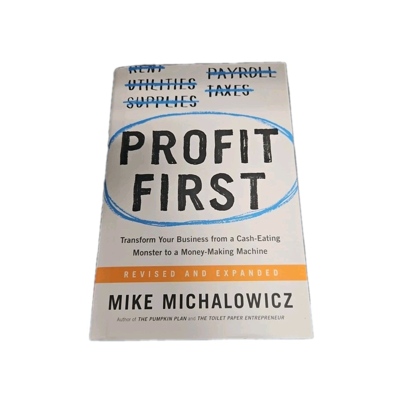 Profit First : Transform Your Business from a Cash-Eating Monster to a...