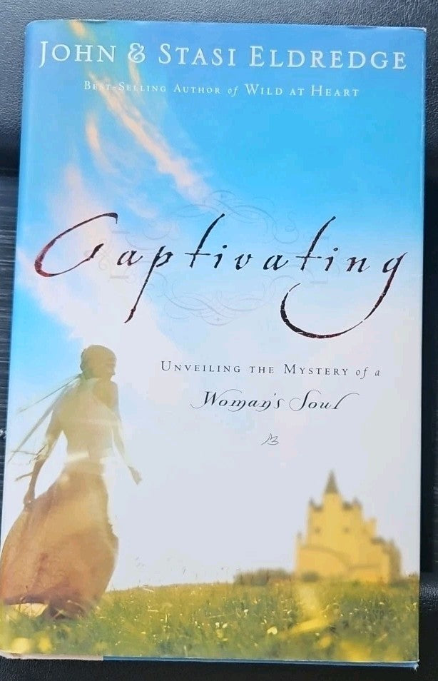 Captivating : Unveiling the Mystery of a Woman's Soul by Stasi Eldredge and John