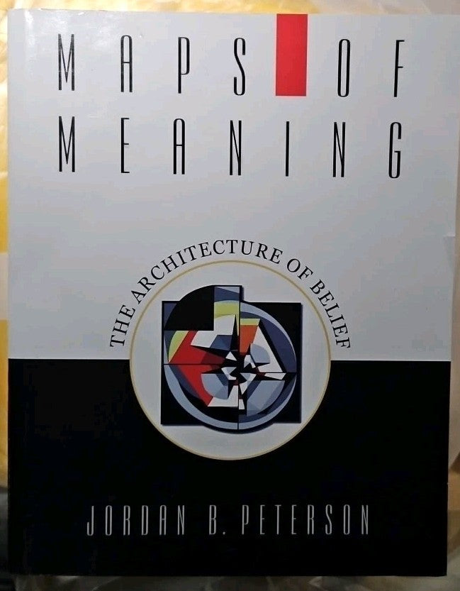 Maps of Meaning : The Architecture of Belief by Jordan B. Peterson (1999,...