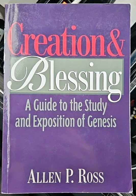 Creation and Blessing : A Guide to the Study and Exposition of Genesis by Allen
