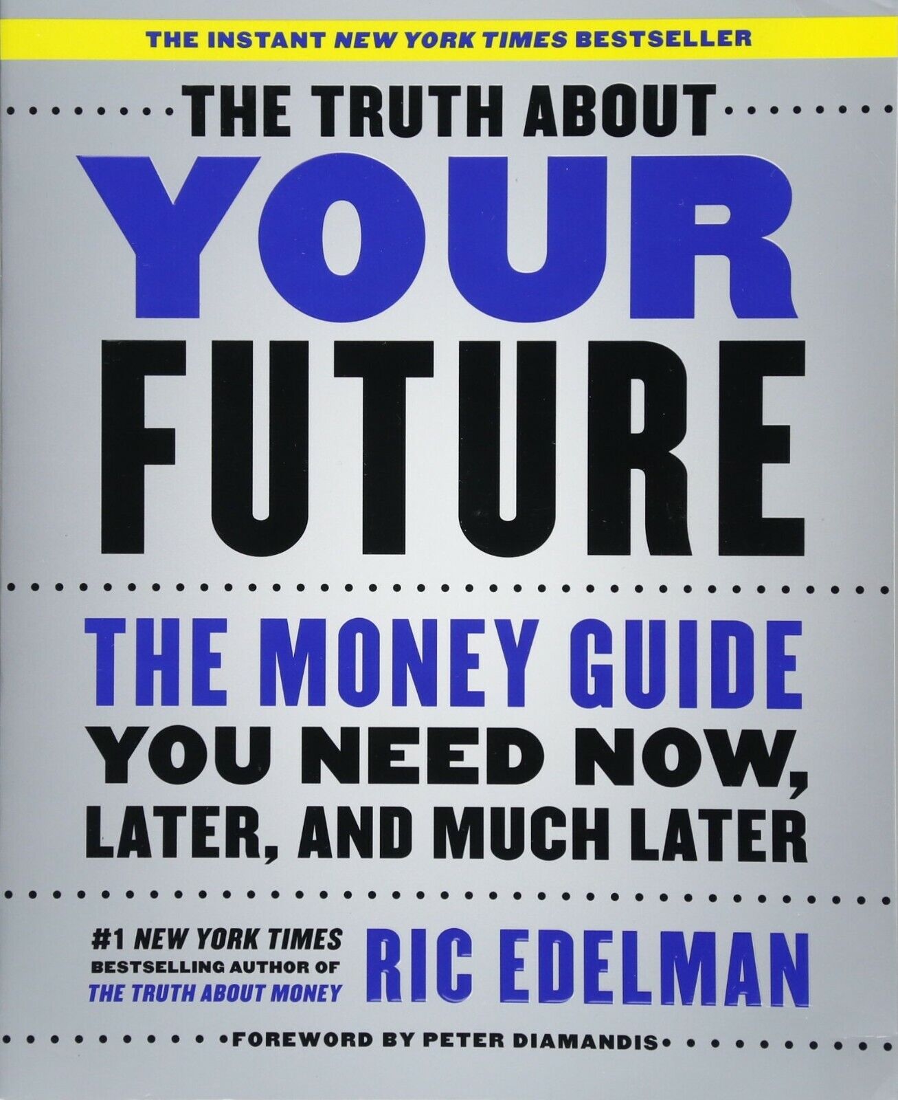 The Truth about Your Future :The Money Guide You Need Now, Later, and Much Later