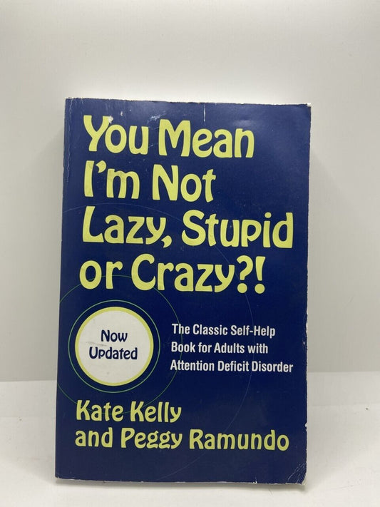 You Mean I'm Not Lazy, Stupid or Crazy?! : The Classic Self-Help Book for Adults