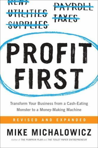 Profit First : Transform Your Business from a Cash-Eating Monster to a...