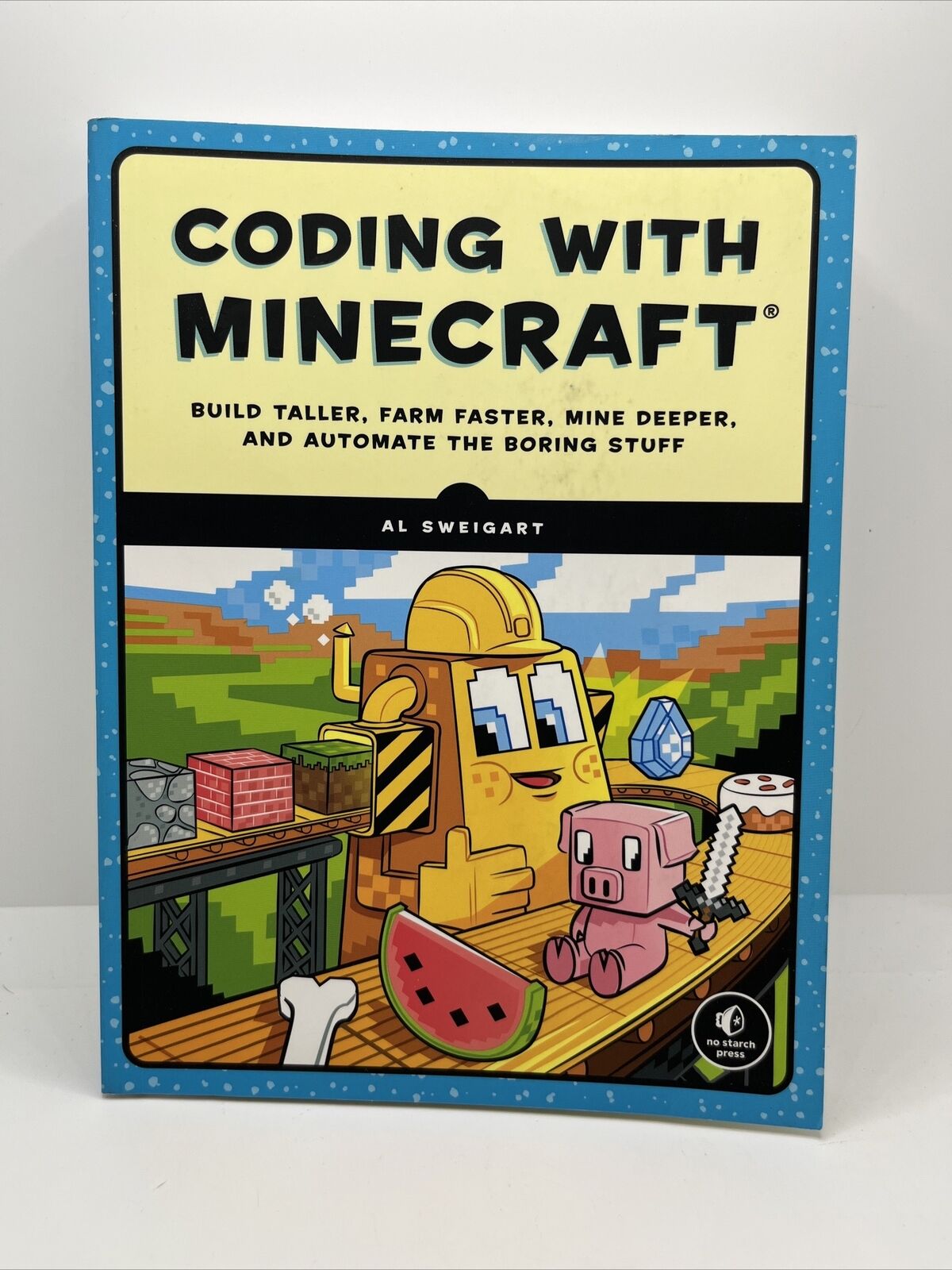 Coding with Minecraft : Build Taller, Farm Faster, Mine Deeper, and Automate the