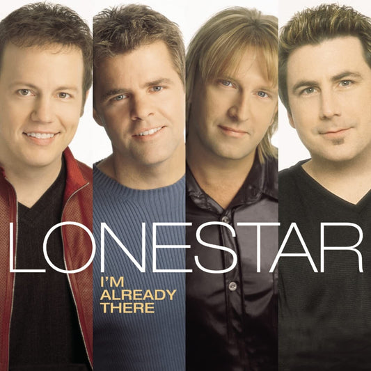 I'm Already There - Audio CD By Lonestar - BRAND NEW