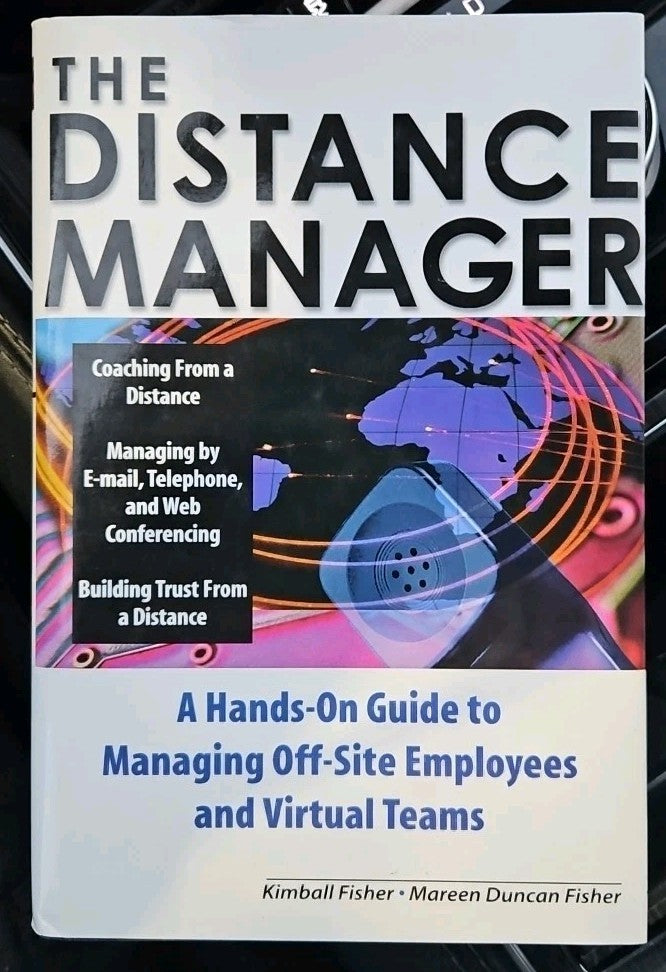 Distance Manager: a Hands on Guide to Managing off-Site Employees and Virtual...