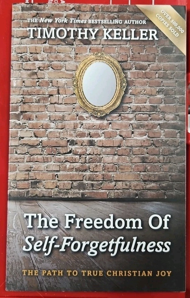 The Freedom of Self Forgetfulness: The Path to True Christian Joy - VERY GOOD