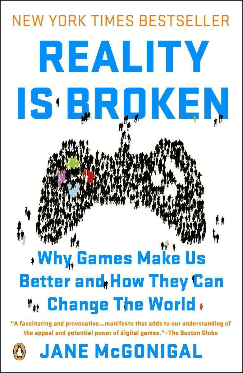 Reality Is Broken : Why Games Make Us Better and How They Can Change the World 