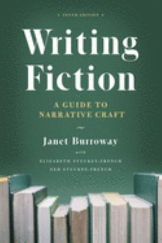 Chicago Guides to Writing, Editing, and Publishing Ser.: Writing Fiction, Tenth