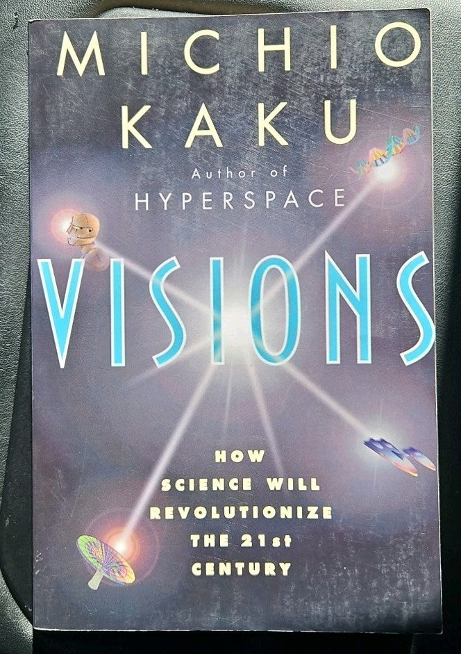 Michio Kaku VISIONS How Science Will Revolutionize 21st Century 1997