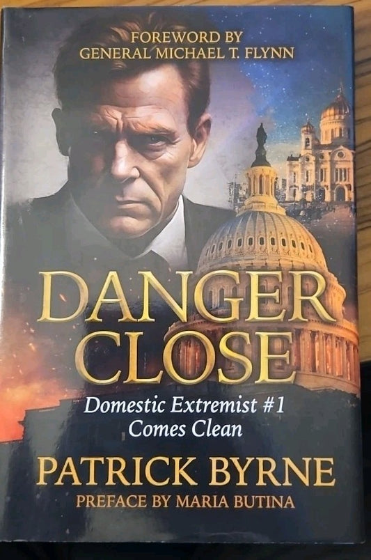 Danger Close : Domestic Extremist #1 Comes Clean by Patrick Byrne (2024,...