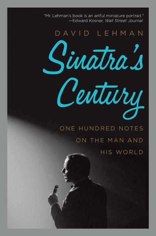 Sinatra's Century: One Hundred Notes on the Man & His World (Paperback, 2016)NEW