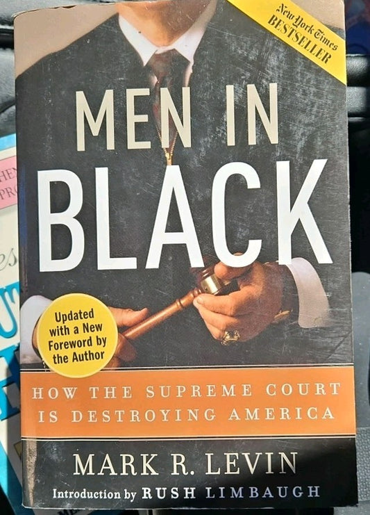 Men in Black : How the Supreme Court Is Destroying America by Mark R. Levin...