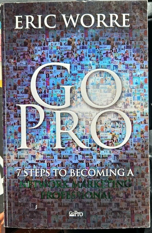 Go Pro : 7 Steps to Becoming a Network Marketing Professional by Eric Worre...