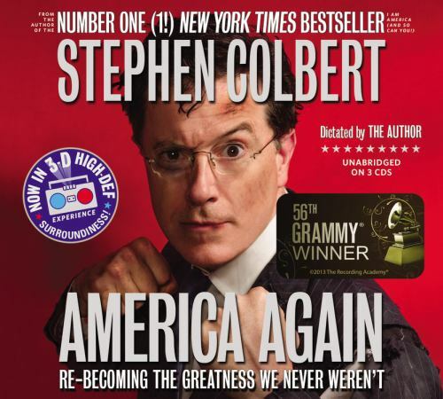 America Again : Re-Becoming the Greatness We Never Weren't by Stephen Colbert...