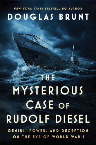 Mysterious Case of Rudolf Diesel : Genius, Power, and Deception on the Eve of...