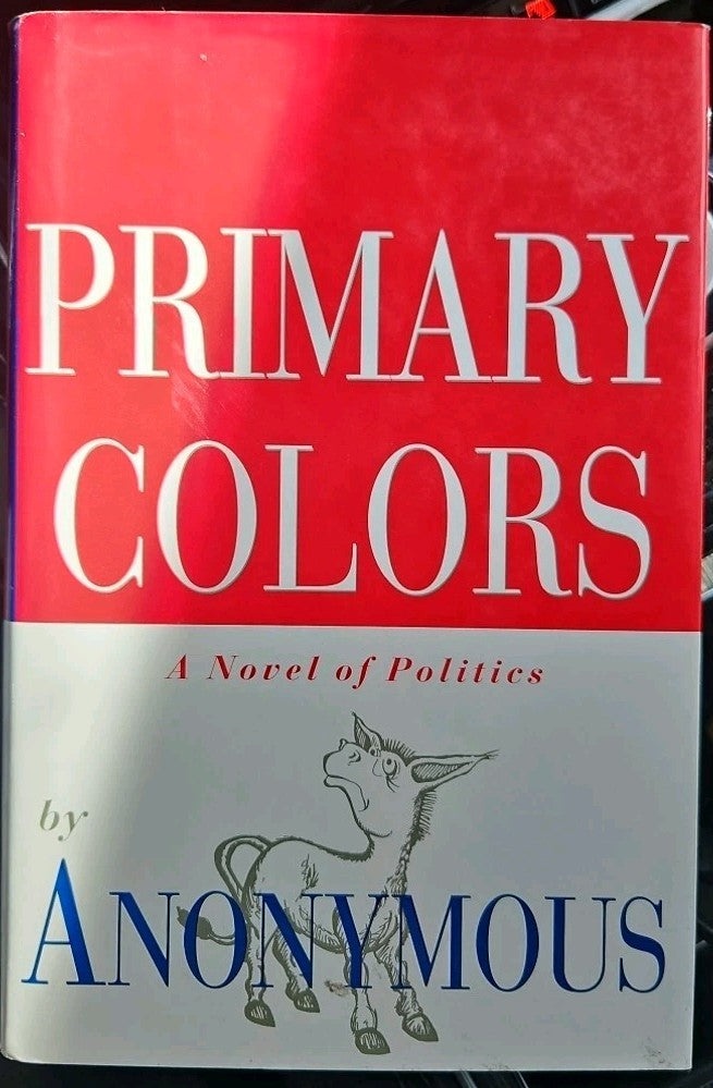 Primary Colors : A Novel of Politics by Not Available (1996, Hardcover)
